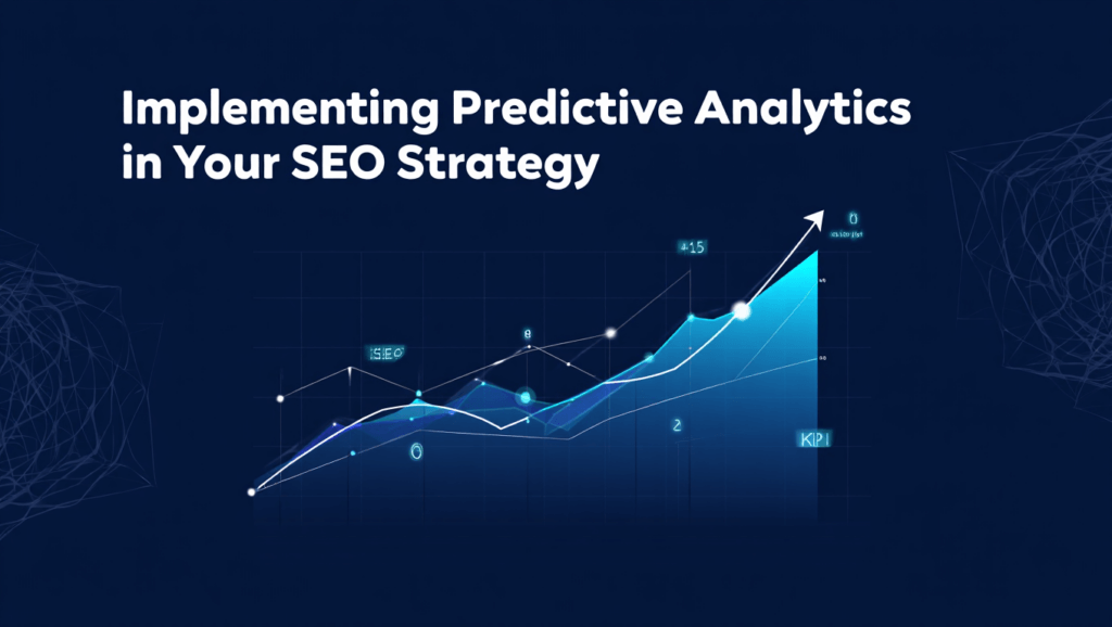 Implementing Predictive Analytics in Your SEO Strategy